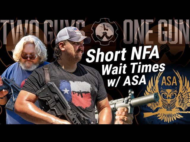 Two Guys One Gun Podcast Ep 24 - Short NFA Wait Times with ASA