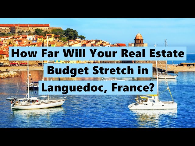 How Far Will Your Real Estate Budget Stretch in Languedoc, France?