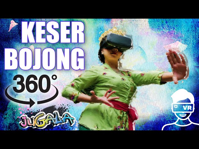 TARI KESER BOJONG 360˚ Virtual Reality