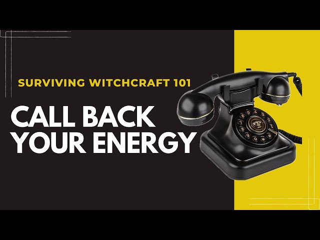 Calling Back Your Energy From Witches, Warlocks, and Energy Vamps ☎️‼️