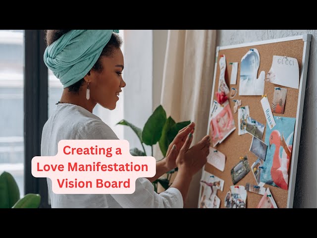 Creating a Love Manifestation Vision Board