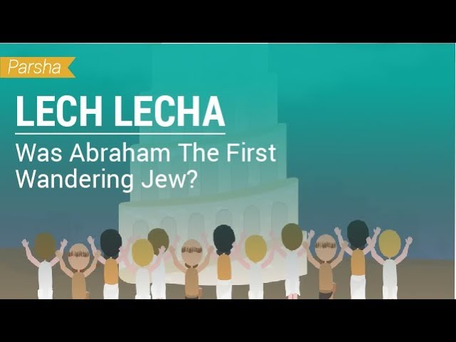 Parshat Lech Lecha: Was Abraham The First Wandering Jew?