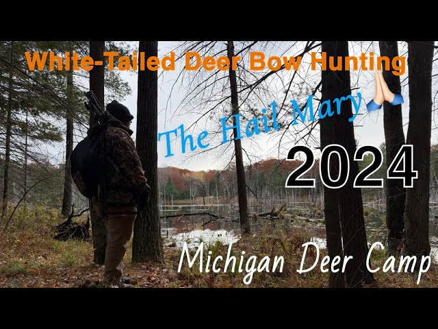 The Hail Mary! - Michigan Deer Camp 2024 (Part 1)