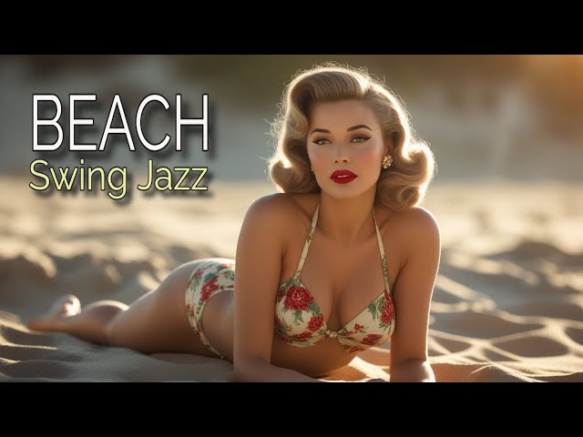 👉 SEXY 1940s SWING MUSIC PLAYLIST | BEACH SWING JAZZ