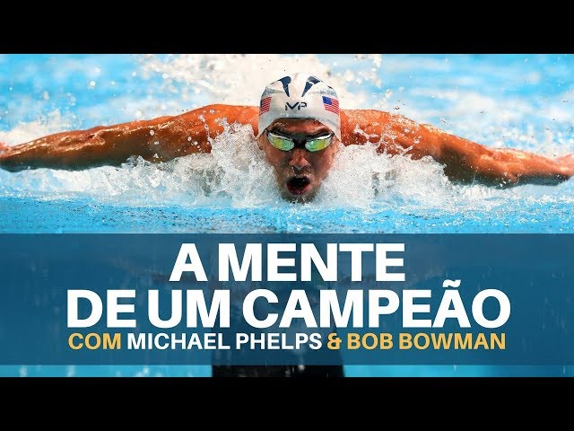 The Mind of a Champion, with Michael Phelps & Bob Bowman