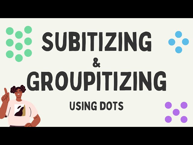 Subitizing & Groupitizing: using dots