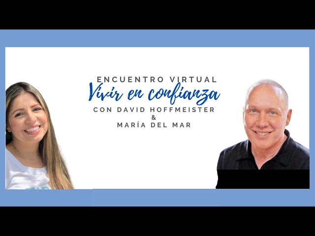 Vivir en Confianza - Encuentro Virtual con David Hoffmeister y Maria del Mar