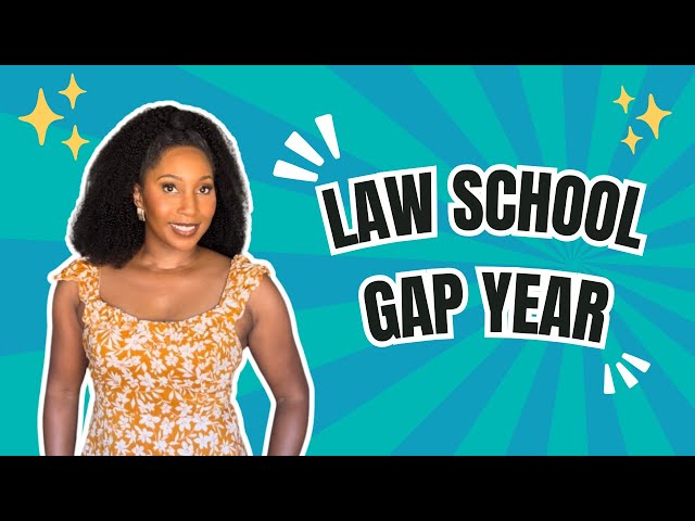 Should You Take A Gap Year Before Law School? | 5 Reasons Why You Should