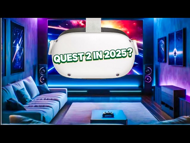 Is The Quest 2 Still Worth It In 2025?