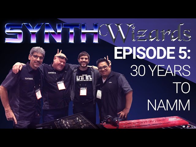 Synth Wizards Episode 5: 30 Years to NAMM