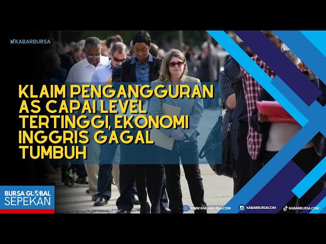 Klaim Pengangguran AS Capai Level Tertinggi, Ekonomi Inggris Gagal Tumbuh