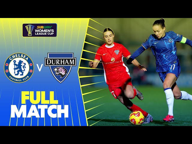 Full Match: Chelsea v Durham | Subway Women's League Cup Quarter-Final 24/25