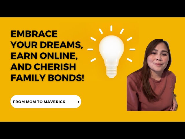 Embrace Your Dreams, Earn Online, and Cherish Family Bonds!