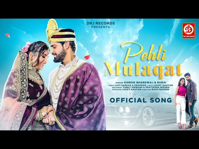 Pehli Mulaqat (Video) Hardik Bhardwaj, Rubai | Tanuj V, Pratiksha M | Lucky Gautam | DRJ Records