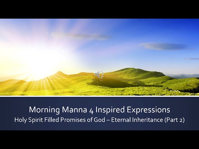 Devotional138 MorningManna4InspiredExpressions Holy Spirit Filled Promises   Eternal Inheritance Pt2