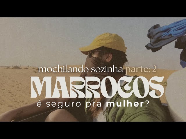 Marrocos - é seguro pra mulher ir sozinha?