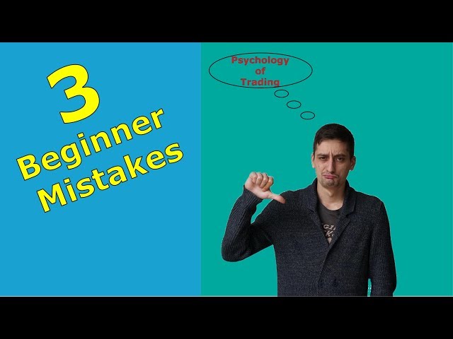 3 Trading mistakes made by beginners 2019 | The psychology of trading | Market trading tutorial