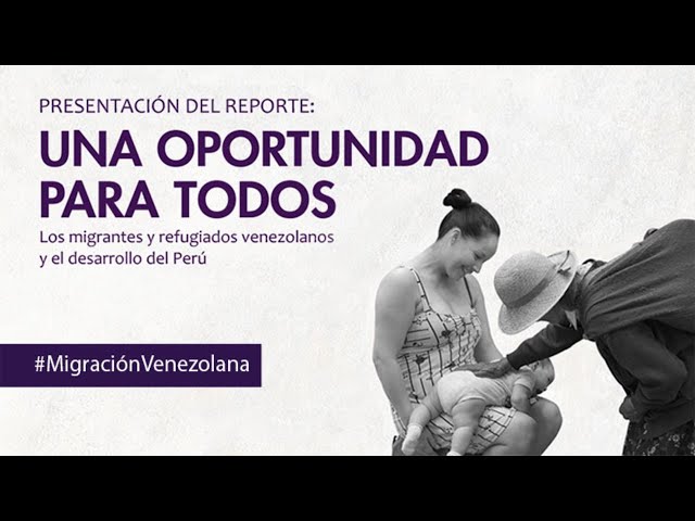 #EnVivo: Una oportunidad para todos. Los migrantes y refugiados venezolanos y el desarrollo del Perú