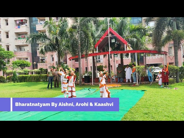 Bharatnatyam By Aishni, Arohi & Kaashvi - 15th Aug 2023