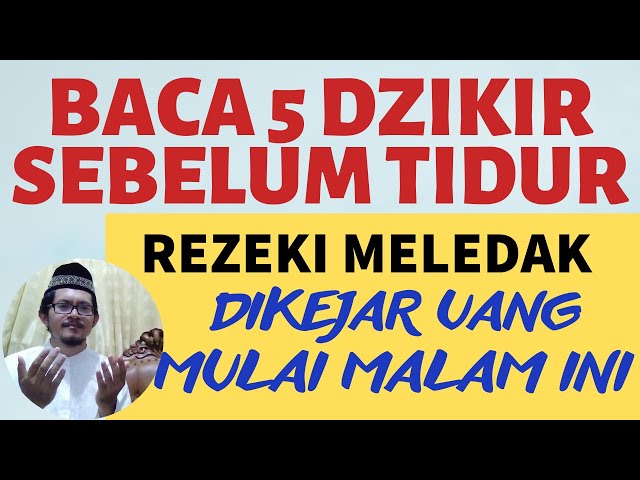 5 DZIKIR MALAM SEBELUM TIDUR PEMBUKA REZEKI & ZIKIR PEMBUKA PINTU REZEKI AGAR MELEDAK TAMAN SURGA