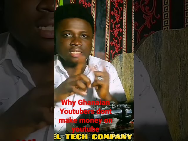 Why Ghanaian Youtubers are not making money