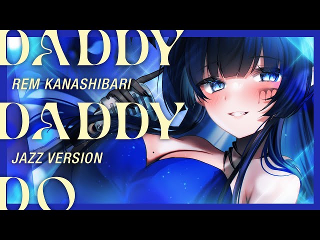 DADDY! DADDY! DO! Jazz Ver. Cover (Kaguya-sama: Love is War OP 2)【REM Kanashibari | VTuber】