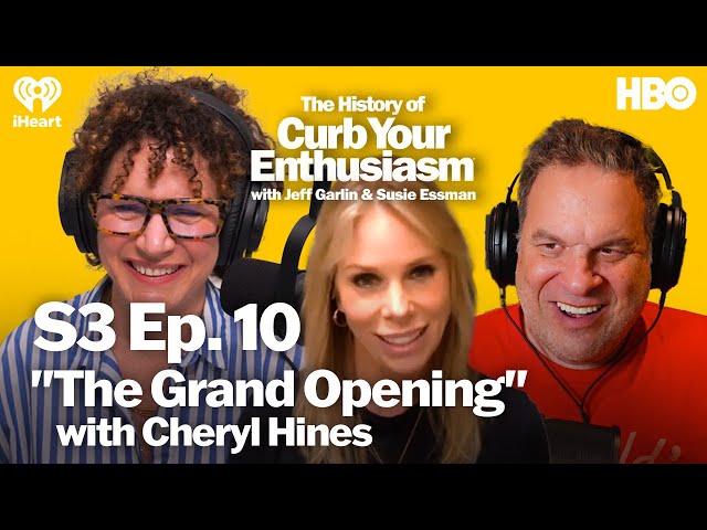 S3 Ep. 10 - "The Grand Opening" with Cheryl Hines | The History of Curb Your Enthusiasm