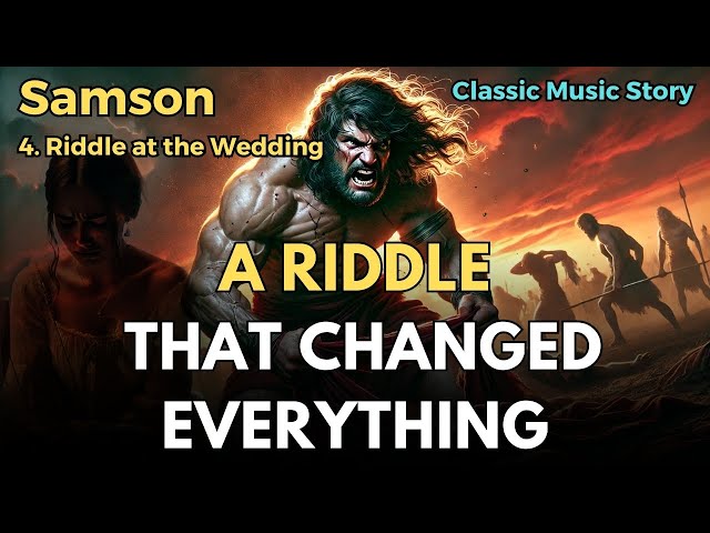 [Samson #4]  A Riddle That Changed Everything | Bible | Classical music | Musical