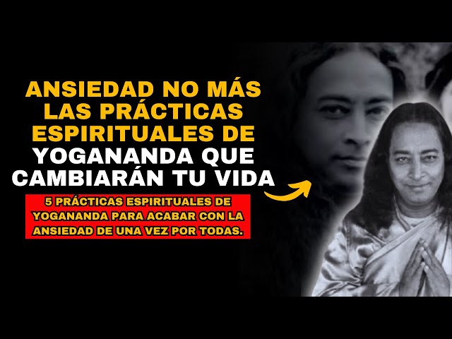 ¡Cómo controlar la ANSIEDAD con las técnicas SECRETAS de Yogananda!