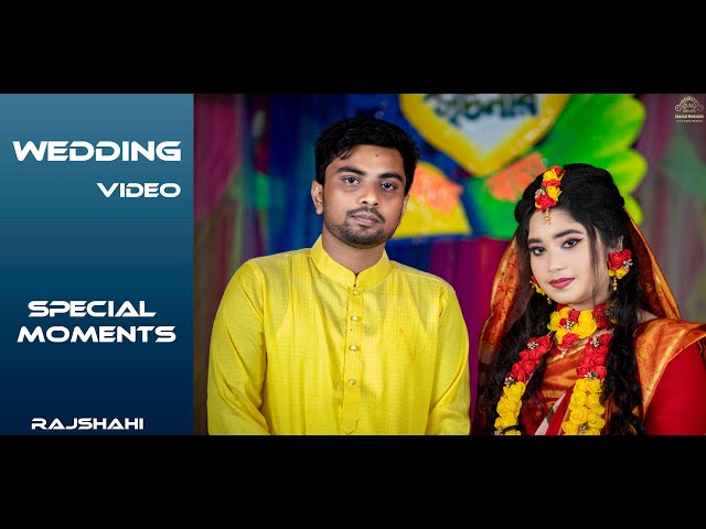 Full Wedding Video | Rajshahi | Bangladesh | Special Moments |