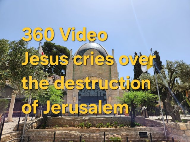 360 Video Jesus stopped and wept over the destruction of Jerusalem - Dominus Flevit Church