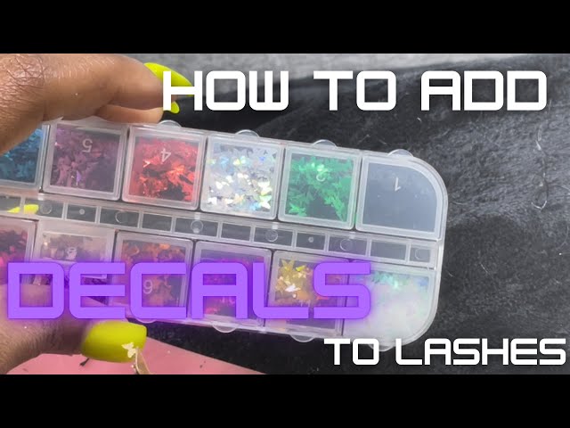 HOW TO ADD DECALS TO LASHES