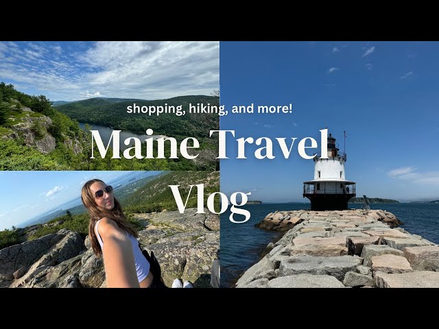 MAINE TRAVEL VLOG *hiking, shopping, + more*