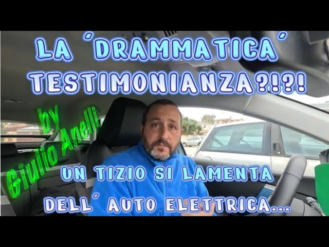 'DRAMMATICA ESPERIENZA' CON L' AUTO ELETTRICA?!? ... NON FATEVI FREGARE!…..