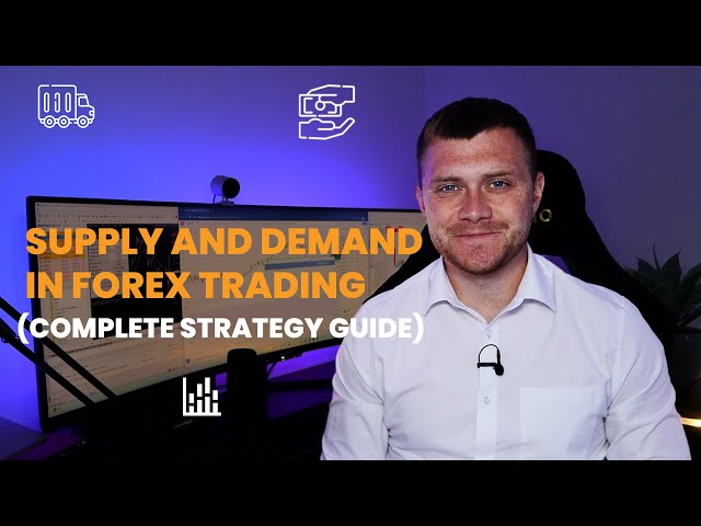 Supply & Demand In Forex Trading: Complete Strategy Guide