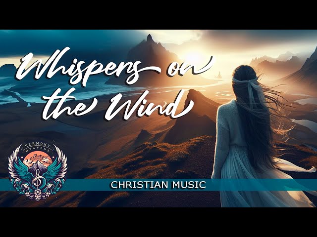 Whispers on the Wind  | Christian Songs