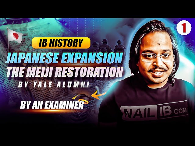 IB History (Paper 1) Japanese Expansion, The Meiji Restoration | Part 1 of 4