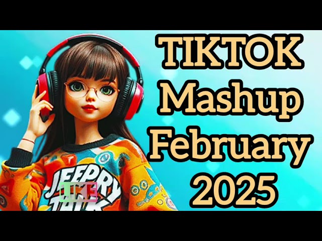 Tiktok Mashup 2025 💓february not clean