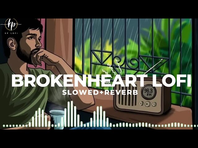 BROKEN HEART SLOWED+REVERB LIVE MASHUP SONG