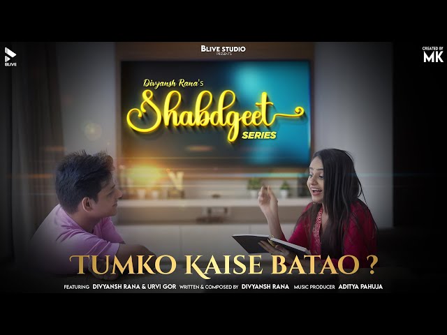 Tumko Kaise Batao | Shabdgeet Series | Divyansh Rana | MK | BLive Studio