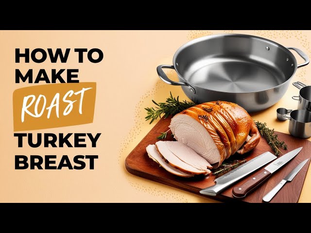 How to Make amazing Roasted Turkey Breast