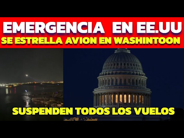 NOTICIA URGENTE, EN WASHINTON DC SE ESTRELLA AVION Y CAE AL RIO POTOMAC, SUSPENDEN TODOS LO VUELOS