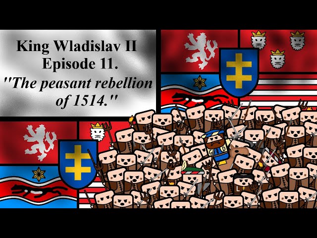 King Wladislav II of Bohemia, Hungary & Croatia - Episode 11. - ''The peasant rebellion of 1514.''