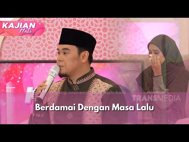 Berdamai Dengan Masa Lalu - KAJIAN HATI (19/1/25) P2