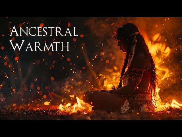 Ancestral Warmth - CLEAN ALL NEGATIVE ENERGIES 🔥Native American Flute, Soothing Meditation Music