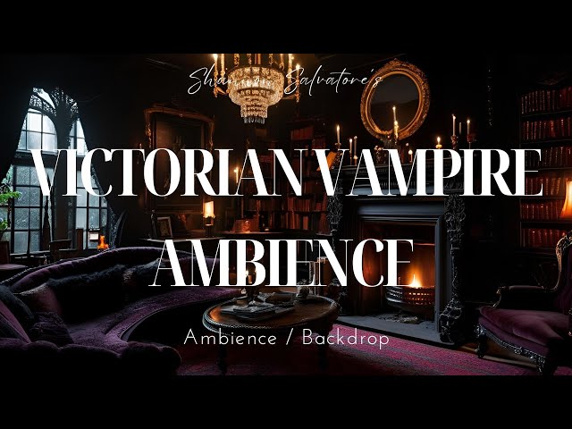 VICTORIAN VAMPIRE AMBIENCE : 19TH CENTURY ELEGANCE BACKDROPS / AMBIENCE ( CALM / RELAX / VICTORIAN )