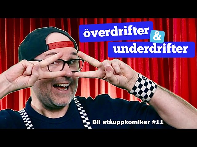 Bli ståuppkomiker #11: Skalor, överdrifter och underdrifter