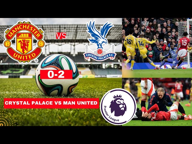 Manchester United vs Crystal Palace Live Stream Premier League EPL Football Match Score Highlights