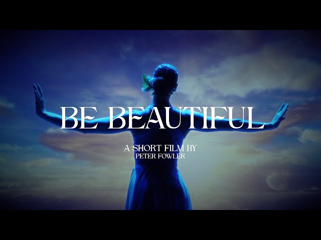 Be Beautiful | A Short Documentary Film