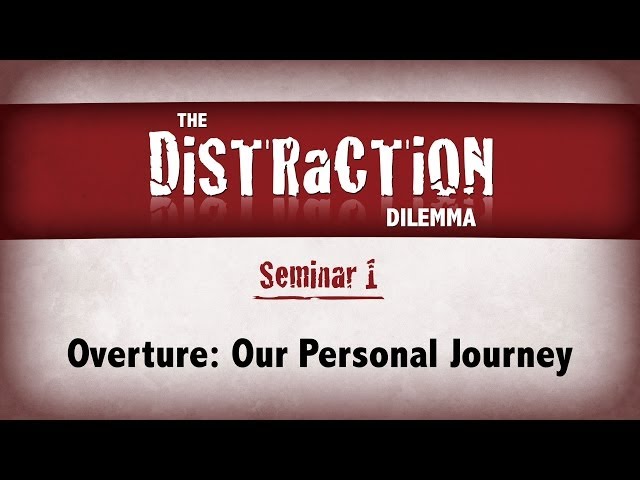 Distraction Dilemma 1 - Overture: Our Personal Journey